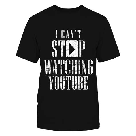 I Cant Stop Watching Youtube Tshirt Fanprint