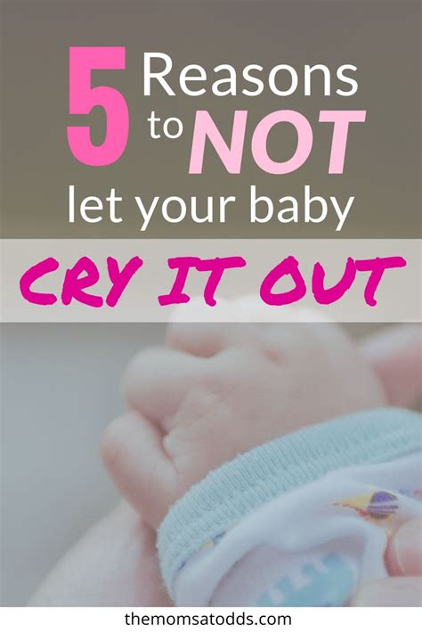 Reasons Not To Let Your Baby Cry It Out The Moms At Odds Baby