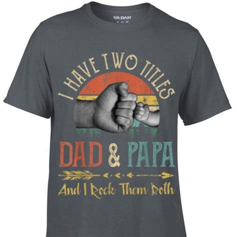 Vintage Fathers Day I Have Two Titles Dad And Papa Shirt Hoodie