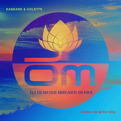 Kaskade Ft Colette When Im With You Dj Genesis Breaks Remix Dj