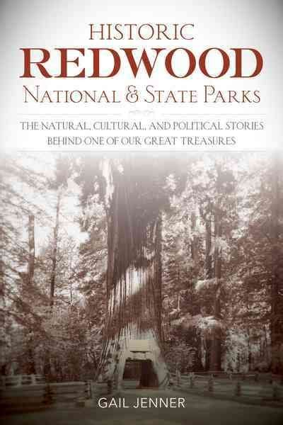 Historic Redwood National And State Parks The Stories Behind One Of