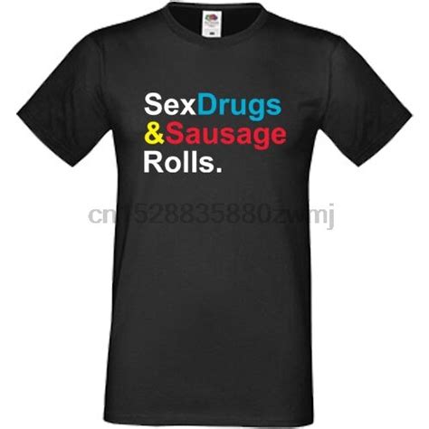 Sex Drugs And Sausage Rolls T Shirt S 3xl Sofspun Fotl Top Tee 100 Cotton Humor Men Crewneck