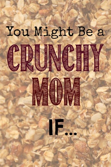 You Know Youre A Crunchy Mom When Young Earthy Mama Crunchy