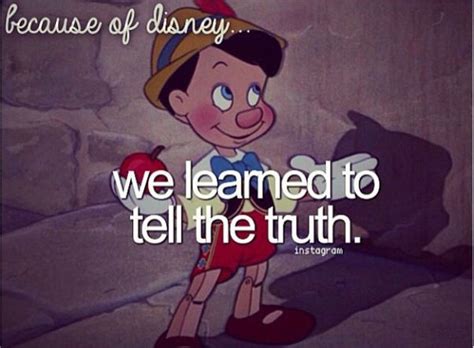 Because Of Disney We Learned To Tell The Truth Disney Songs Disney