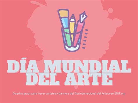 Personaliza Carteles Del D A Mundial Del Arte Online