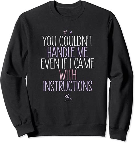 Perfect You Couldnt Handle Me Even If I Came With Instructions Tee T