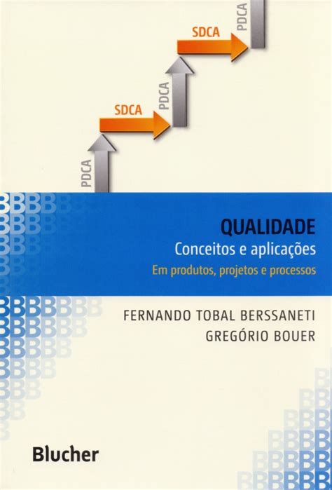 Qualidade Conceitos E Aplica Es Em Produtos Projetos E Processos