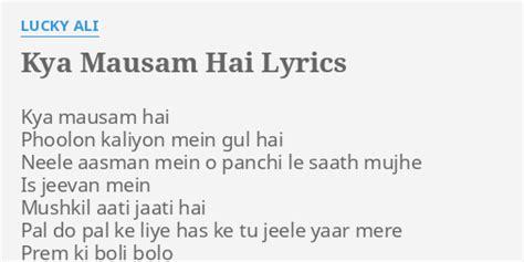 Kya Mausam Hai Lyrics By Lucky Ali Kya Mausam Hai Phoolon