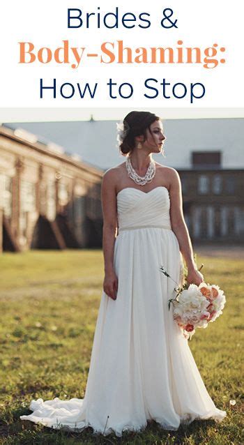 Brides And Body Shaming Why We Do It And How To Stop Bride Bride Bridal Gorgeous Wedding Dress