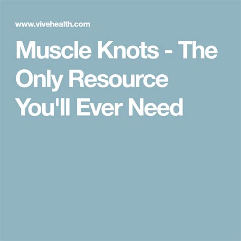 Muscle Knots The Complete Guide Muscle Knots Muscle Health And
