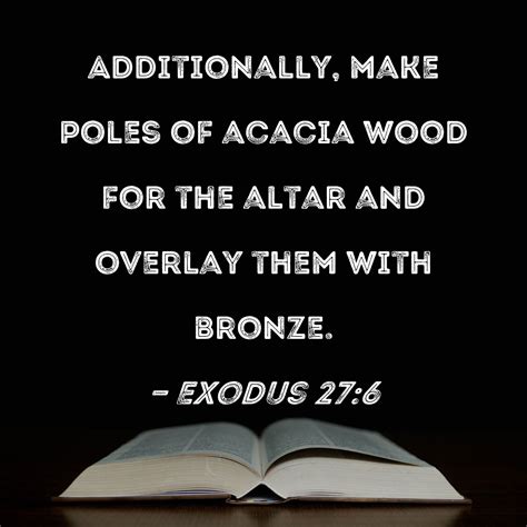 Exodus 276 Additionally Make Poles Of Acacia Wood For The Altar And