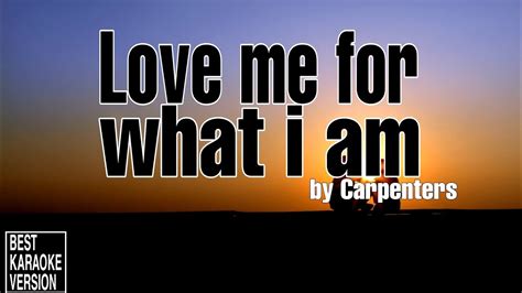 Love Me For What I Am By Carpenters Best Karaoke Version Youtube