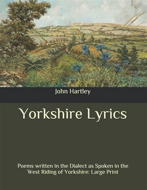Yorkshire Lyrics Poems Written In The Dialect As Spoken In The West