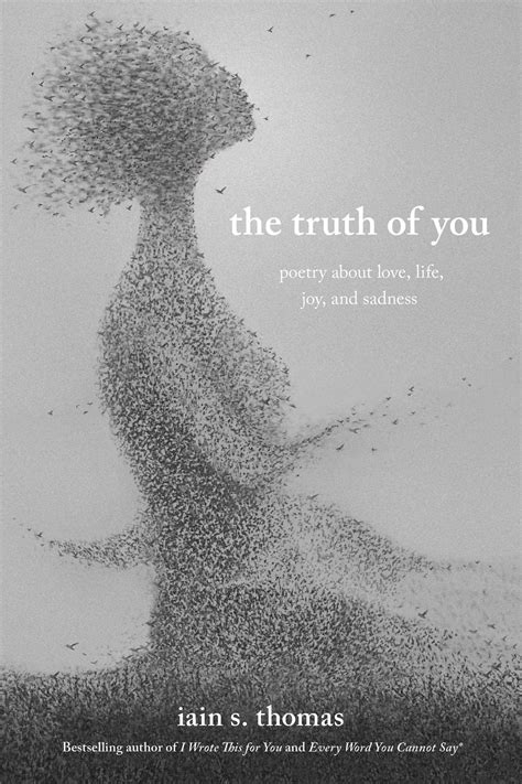 The Truth of You: Poetry About Love, Life, Joy, and Sadness by Iain S