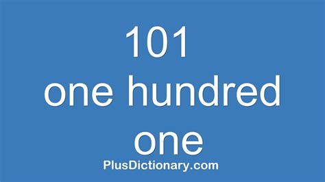 How To Pronounce Or Say One Hundred One 101 Pronunciation Of One