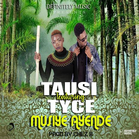 Tausi Ft Tyce Musiye Ayende Prod Chez B Zambian Music Blog