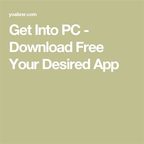 Get Into Pc Download Free Your Desired App Free
