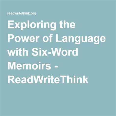 Exploring The Power Of Language With Six Word Memoirs Readwritethink
