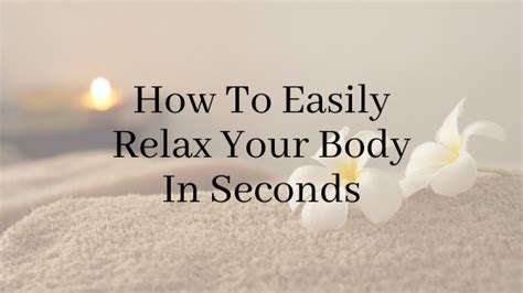 How To Easily Relax Your Body In Seconds Lulu Beas