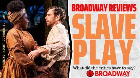should you see slave play on broadway youtube
