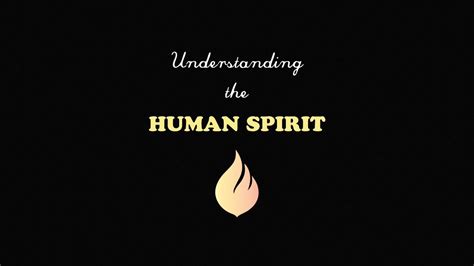 Understanding The Human Spirit Youtube