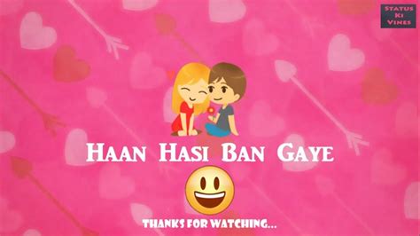 💕 Hasi Ban Gaye Love And Romantic Whatsapp Status Videos And Lyrics