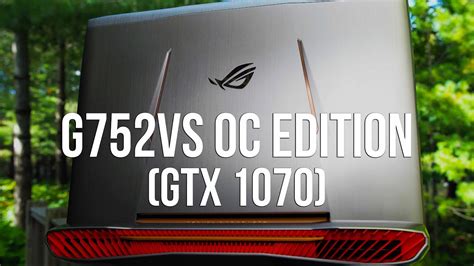 Asus Rog G752vs Oc Edition Gtx 1070 Review A True Gaming Desktop