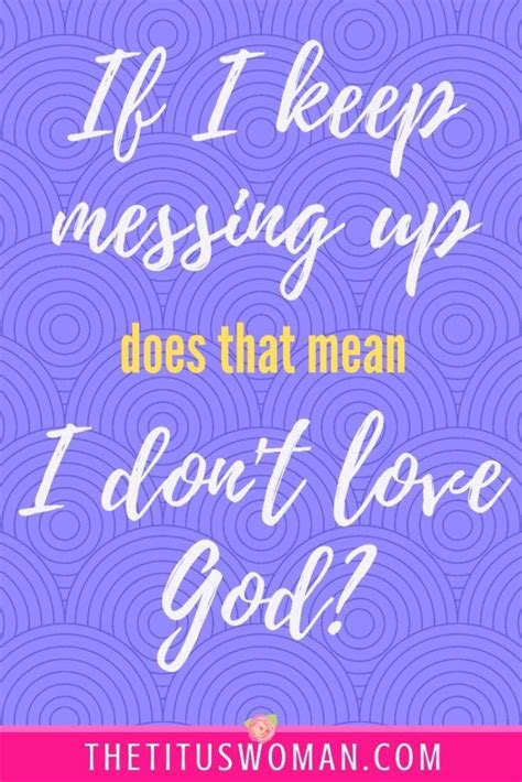 Why Do I Keep Sinning Even Though I Love God · The Titus Woman God Loves Me Knowing God