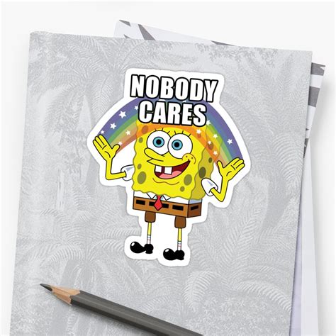 Spongebob Nobody Cares Sticker By Kirkdstevens Redbubble