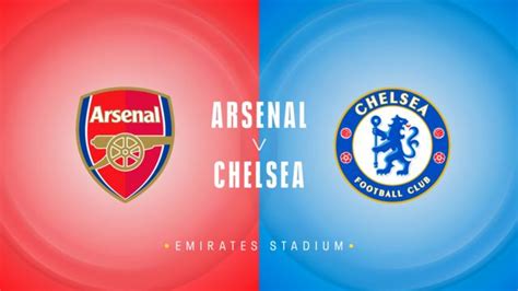 Arsenal Vs Chelsea How To Watch Predictions For Premier League London