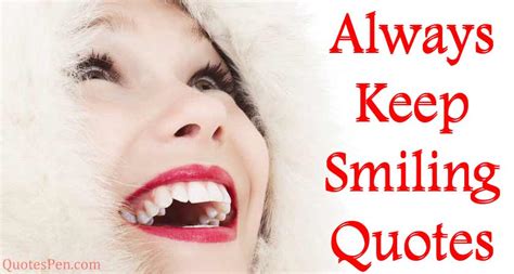 111 Always Keep Smiling Quotes Never Stop Smiling Captions English
