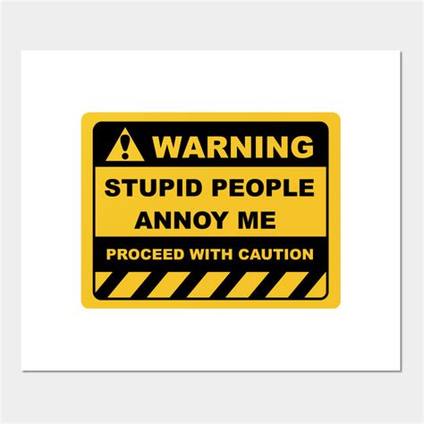 Funny Human Warning Labels Stupid People Annoy Me Stupid People