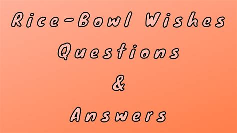 Rice Bowl Wishes Questions And Answers Wittychimp