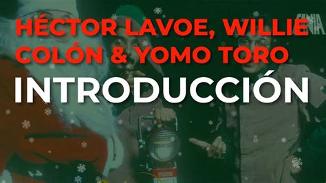 Héctor Lavoe Willie Colón And Yomo Toro Introducción Audio Oficial