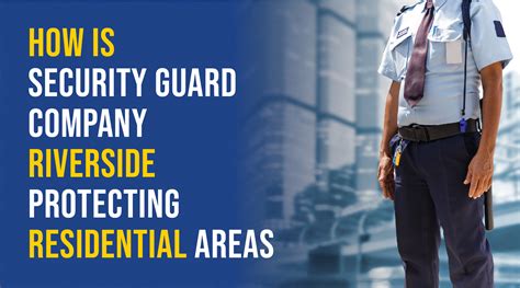 How Security Guard Company Riverside Protects Residential Areas