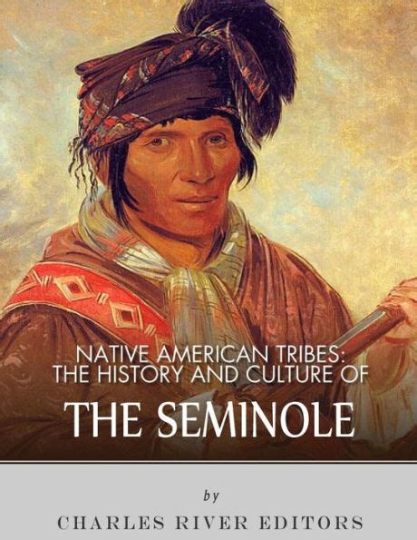 Native American Tribes The History And Culture Of The Seminole By Charles River Editors