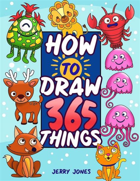 How To Draw 365 Things The Big Drawing Book For Kids Step By Step