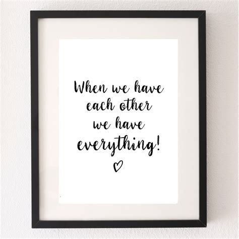 When We Have Each Other We Have Everything Quote Motivational Etsy