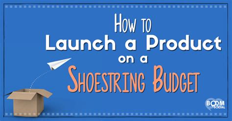 How To Launch A Product On A Shoestring Budget Budgeting Shoestring