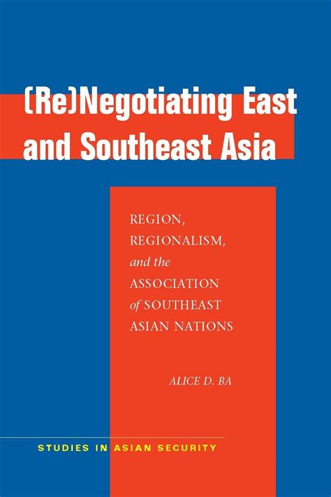 Renegotiating East And Southeast Asia Region Regionalism