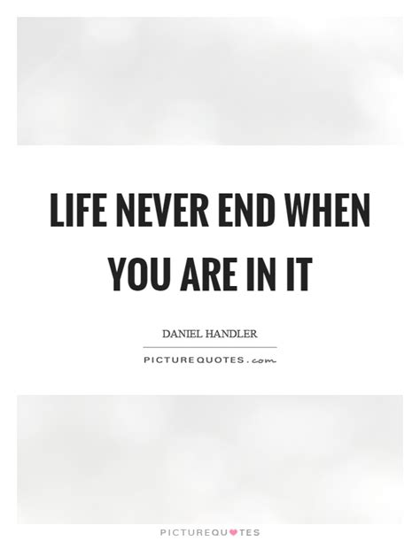 End Life Quotes End Life Sayings End Life Picture Quotes