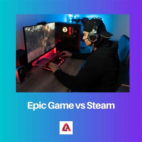 Epic Games Vs Steam Difference And Comparison