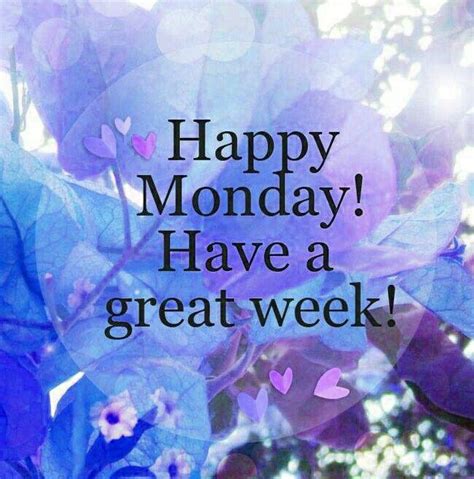 Have A Great Week Happy Monday Quotes Monday Morning Quotes Monday