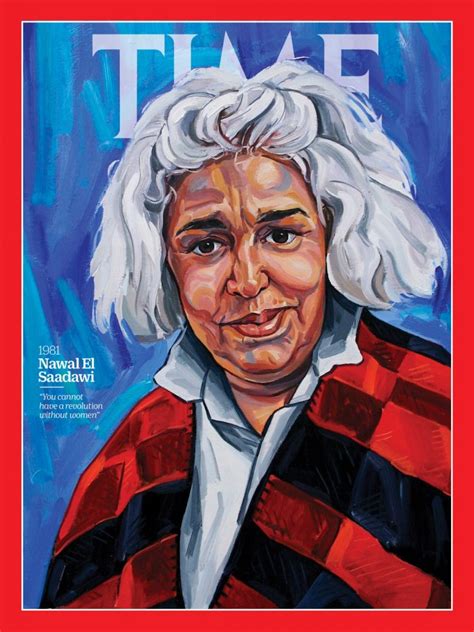 El saadawi's experiences working as a doctor in egyptian villages, witnessing forced prostitution, honor killings, sexual abuse, and female circumcision, drove her to pen. Nawal El Saadawi Chosen Among Time Magazine's '100 Women ...