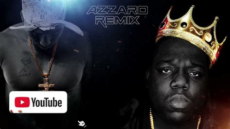 2pac New Biggie 2021 Azzaro Remix Youtube