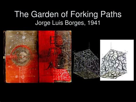 Last updated on may 5, 2015, by enotes editorial. PPT - The Garden of Forking Paths Jorge Luis Borges, 1941 ...