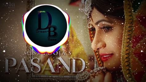 Pasand Bass Boosted Miss Pooja Dj Dips Happy Raikoti New Punjabi Songs Dream