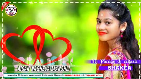 Aisan Nachela Majhli New Nagpuri Mix Dj 2020 Youtube