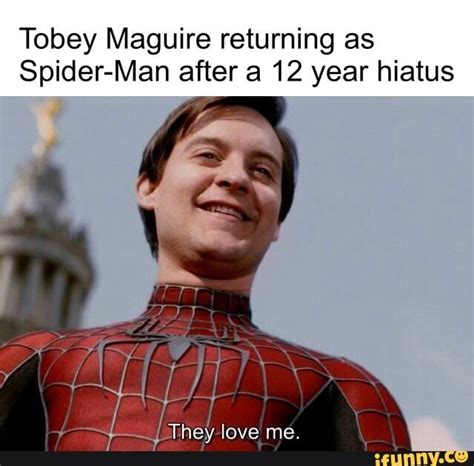Tobey Maguire Returning As Spider Man After A 12 Year Hiatus Thes Love Me Ifunny