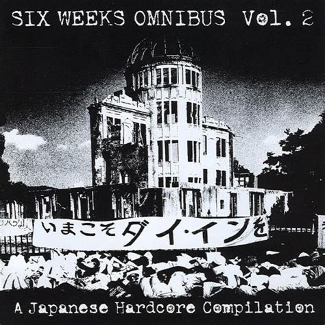 Six Weeks Omnibus Vol A Japanese Hardcore Compilation Explicit By Various Artists On